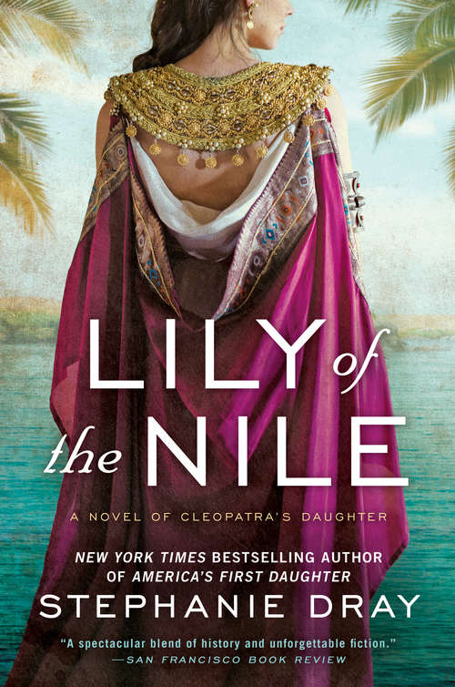 Book cover of Lily of the Nile (Cleopatra's Daughter Trilogy #1)