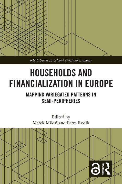 Book cover of Households and Financialization in Europe: Mapping Variegated Patterns in Semi-Peripheries (RIPE Series in Global Political Economy)