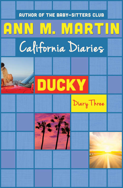 Ducky: Dawn, Sunny, Maggie, Amalia, And Ducky (California Diaries #15)