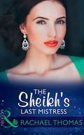 The Sheikh’s Last Mistress: Her Desert Dream (trading Places) / The Sheikh's Last Mistress / One Dance With The Sheikh (Mills And Boon Modern Ser.)