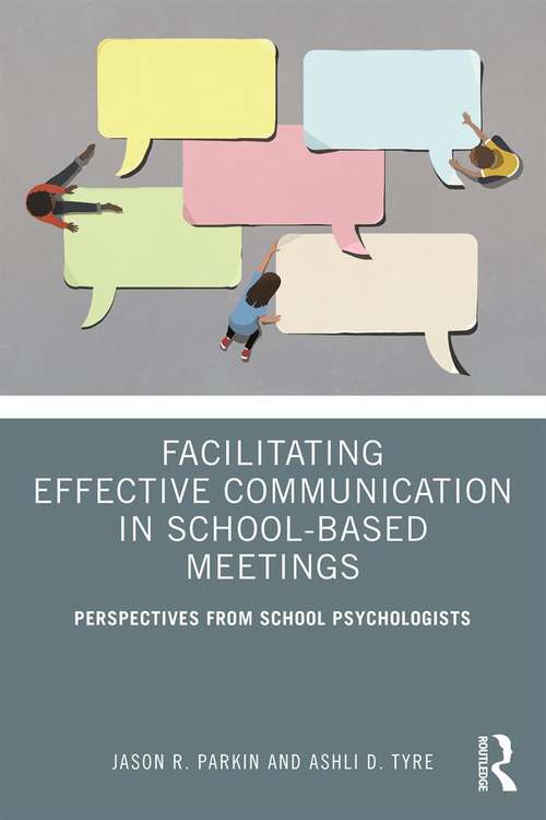 Book cover of Facilitating Effective Communication in School-Based Meetings: Perspectives from School Psychologists