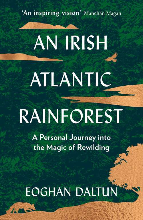 Book cover of An Irish Atlantic Rainforest: A Personal Journey into the Magic of Rewilding