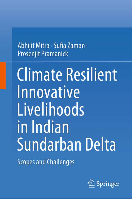 Book cover of Climate Resilient Innovative Livelihoods in Indian Sundarban Delta: Scopes and Challenges (1st ed. 2023)