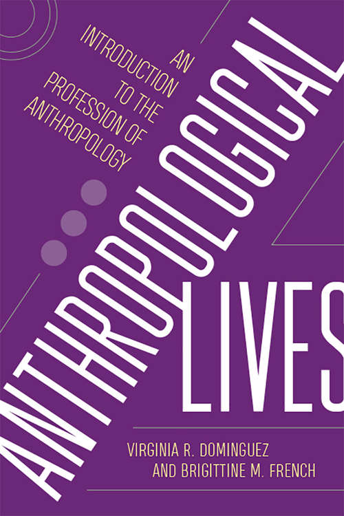 Book cover of Anthropological Lives: An Introduction to the Profession of Anthropology