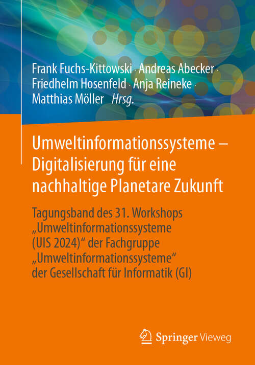 Book cover of Umweltinformationssysteme - Digitalisierung für eine nachhaltige Planetare Zukunft: Tagungsband des 31. Workshops “Umweltinformationssysteme (UIS 2024)" der Fachgruppe „Umweltinformationssysteme" der Gesellschaft für Informatik (GI)