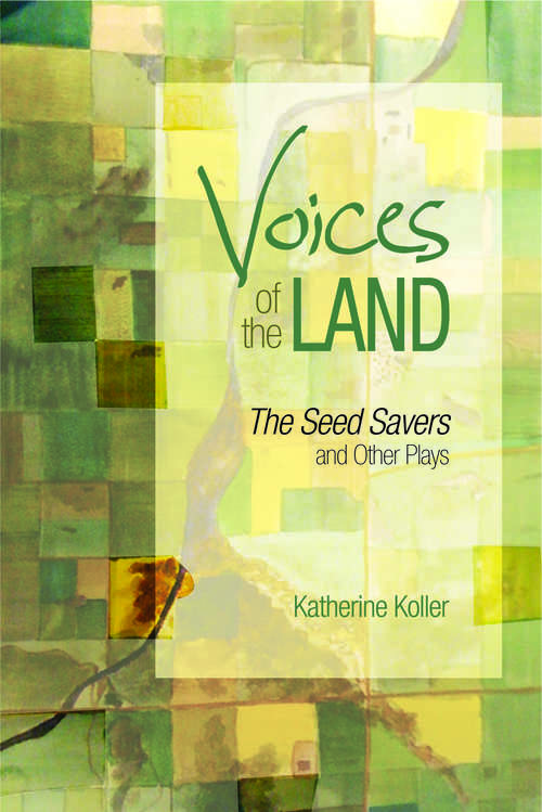 Book cover of Voices of the Land: The Seed Savers and Other Plays
