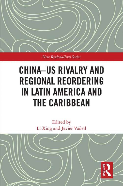Book cover of China-US Rivalry and Regional Reordering in Latin America and the Caribbean (New Regionalisms Series)