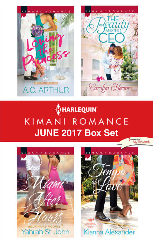 Harlequin Kimani Romance June 2017 Box Set: Loving the Princess\Miami After Hours\The Beauty and the CEO\Tempo of Love