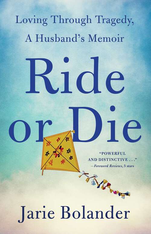 Book cover of Ride or Die: Loving Through Tragedy, A Husband's Memoir