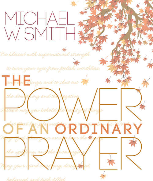The Power of an Ordinary Prayer: The Extraordinary Power Of An Ordinary Prayer