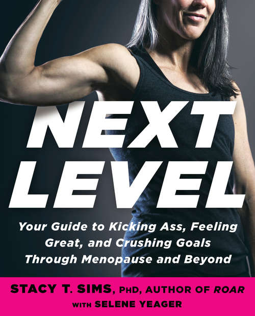 Book cover of Next Level: Your Guide to Kicking Ass, Feeling Great, and Crushing Goals Through Menopause and Beyond
