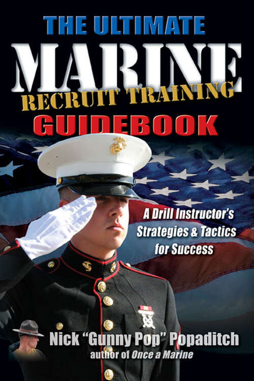 Book cover of The Ultimate Marine Recruit Training Guidebook: A Drill Instructor’s Strategies & Tactics for Success