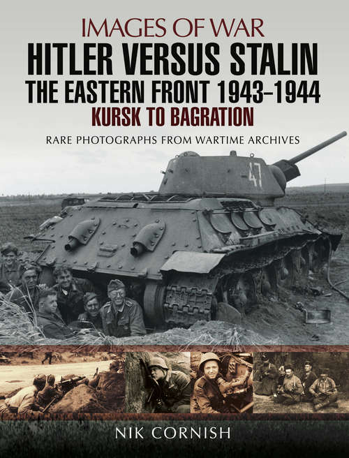 Book cover of Hitler Versus Stalin: Kursk to Bagration (Images of War)