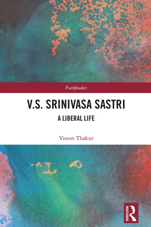 Book cover of V.S. Srinivasa Sastri: A Liberal Life (Pathfinders)
