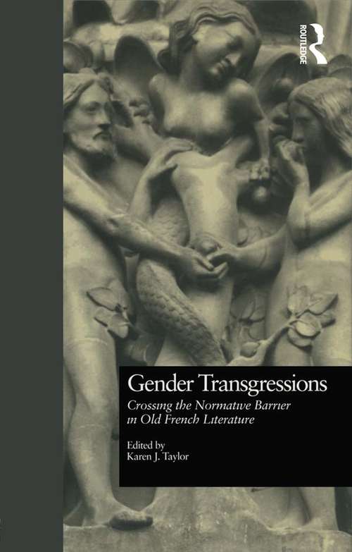 Book cover of Gender Transgressions: Crossing the Normative Barrier in Old French Literature (Garland Library of Medieval Literature: Vol. 2064)