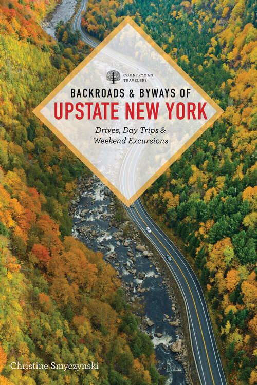 Book cover of Backroads & Byways of Upstate New York: Drives, Day Trips, and Weekend Excursions