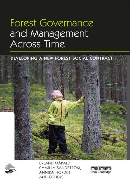 Forest Governance and Management Across Time: Developing a New Forest Social Contract (The Earthscan Forest Library)