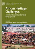 African Heritage Challenges: Communities and Sustainable Development (Globalization, Urbanization and Development in Africa)