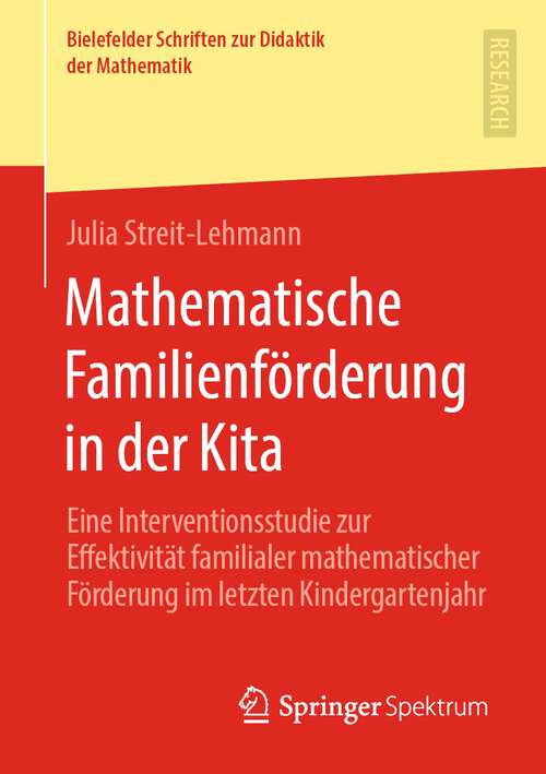 Book cover of Mathematische Familienförderung in der Kita: Eine Interventionsstudie zur Effektivität familialer mathematischer Förderung im letzten Kindergartenjahr (1. Aufl. 2022) (Bielefelder Schriften zur Didaktik der Mathematik #9)