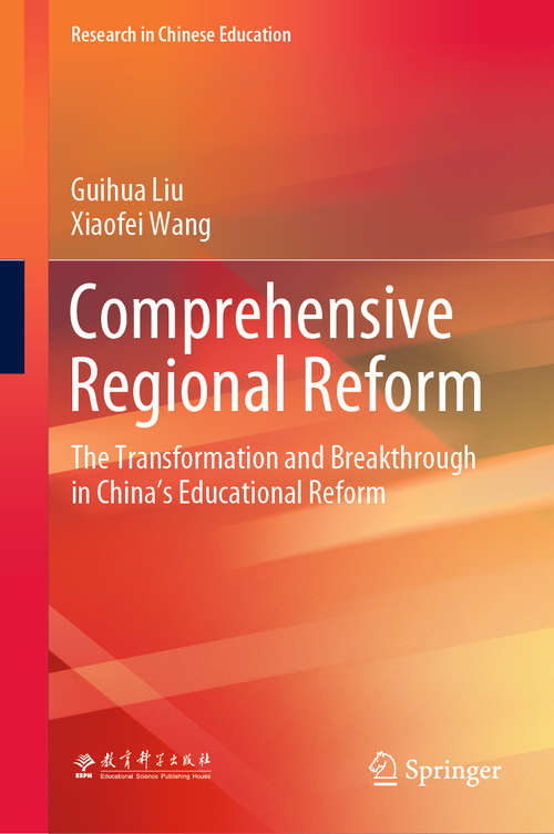 Comprehensive Regional Reform: The Transformation and Breakthrough in China’s Educational Reform (Research in Chinese Education)