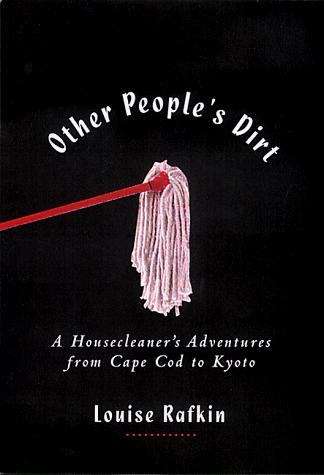 Book cover of Other People's Dirt: A Housecleaner's Curious Adventures