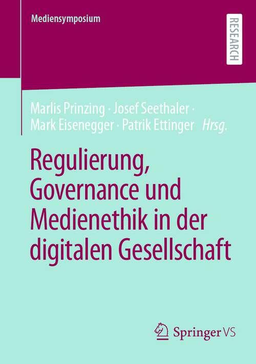 Book cover of Regulierung, Governance und Medienethik in der digitalen Gesellschaft (1. Aufl. 2024) (Mediensymposium)