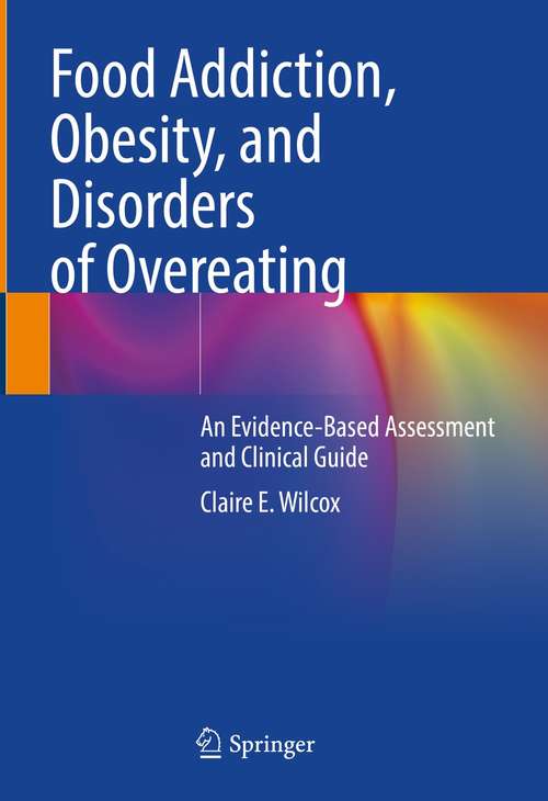 Book cover of Food Addiction, Obesity, and Disorders of Overeating: An Evidence-Based Assessment and Clinical Guide (1st ed. 2021)