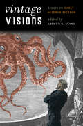 Vintage Visions: Essays on Early Science Fiction (Early Classics of Science Fiction)