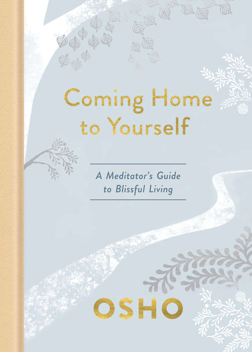 Book cover of Coming Home to Yourself: A Meditator's Guide to Blissful Living