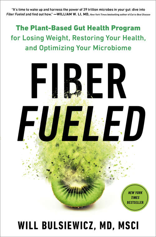 Book cover of Fiber Fueled: The Plant-Based Gut Health Program for Losing Weight, Restoring Your Health, and Optimizing Your Microbiome