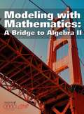 Modeling with Mathematics: A Bridge to Algebra II