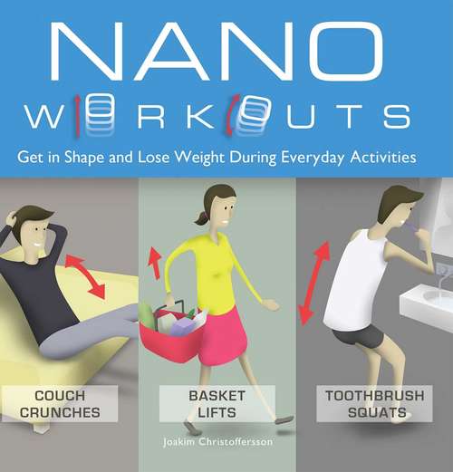 Book cover of Nano Workouts: Get in Shape and Lose Weight During Everyday Activities