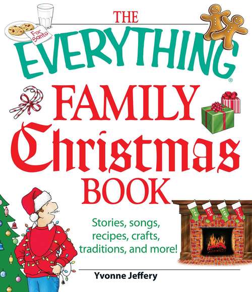 Book cover of The Everything Family Christmas Book: Stories, Songs, Recipes, Crafts, Traditions, and More (The Everything)