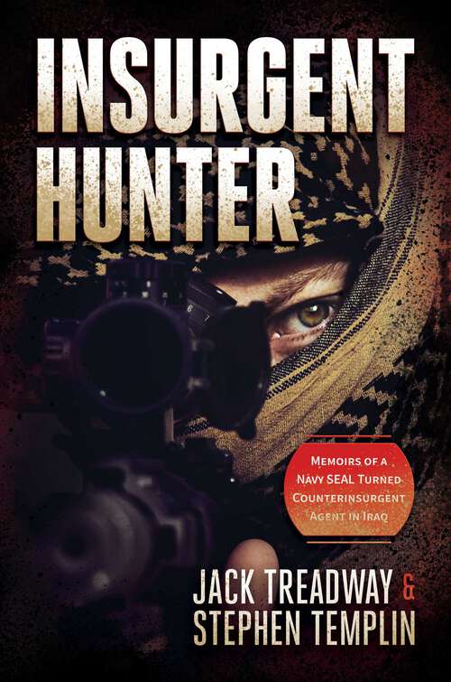 Book cover of Insurgent Hunter: Memoirs of a Navy SEAL Turned Counterinsurgent Agent in Iraq