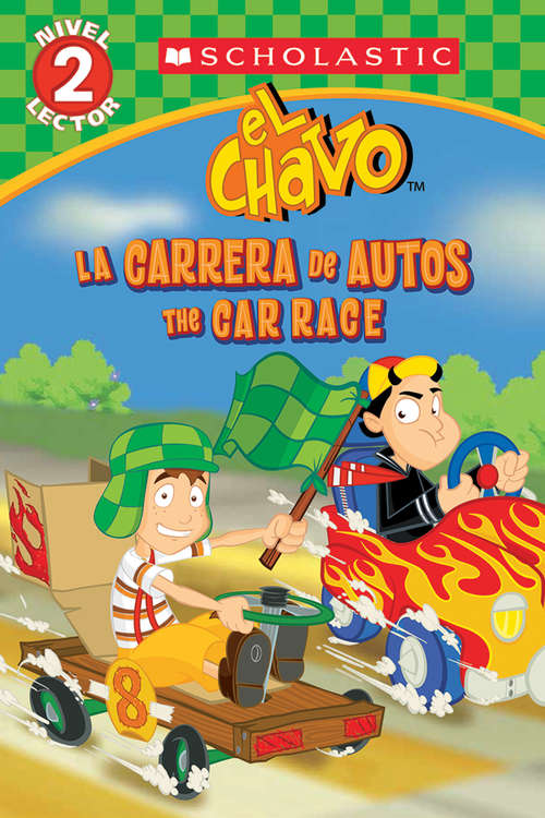 Book cover of Lector de Scholastic, Nivel 2: El Chavo: La carrera de carros / The Car Race