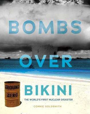 Book cover of Bombs Over Bikini: The World's First Nuclear Disaster