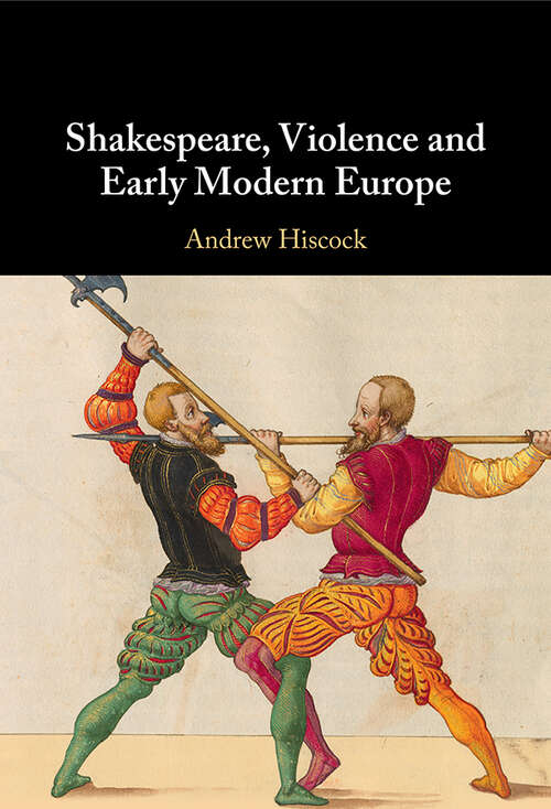 Book cover of Shakespeare, Violence and Early Modern Europe