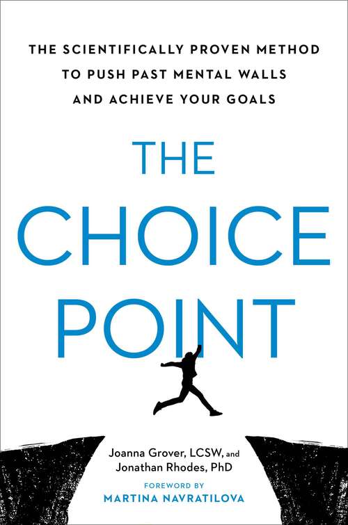 Book cover of The Choice Point: The Scientifically Proven Method to Push Past Mental Walls and Achieve Your Goals