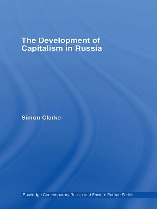 The Development of Capitalism in Russia (Routledge Contemporary Russia and Eastern Europe Series)