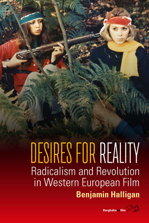 Book cover of Desires for Reality: Radicalism and Revolution in Western European Film