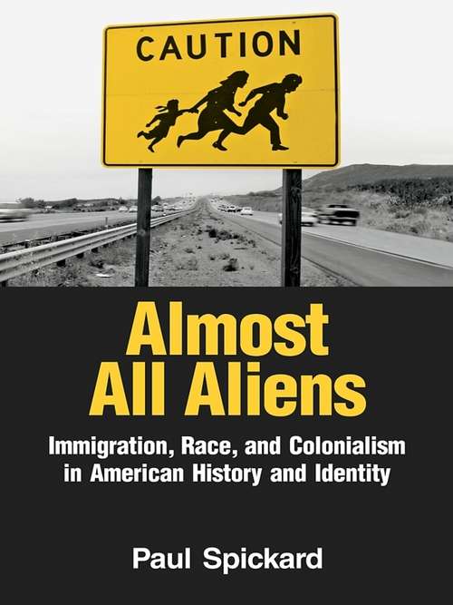 Book cover of Almost All Aliens: Immigration, Race, and Colonialism in American History and Identity