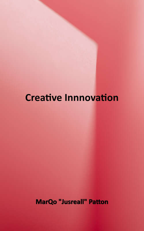 Book cover of Creative Innovation: A Creative's Guide to Applied Creative Efficacy