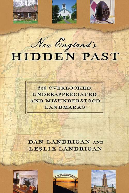 Book cover of New England's Hidden Past: 360 Overlooked, Underappreciated and Misunderstood Landmarks