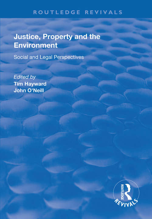 Justice, Property and the Environment: Social and Legal Perspectives (Routledge Revivals)