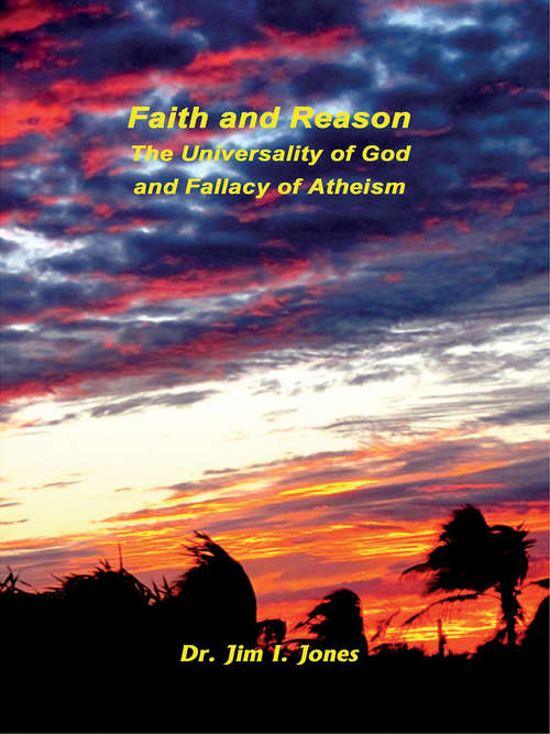 Faith and Reason: The Universality Of God And Fallacy Of Atheism