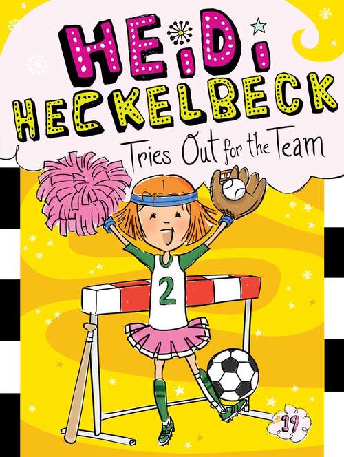 Book cover of Heidi Heckelbeck Tries Out for the Team (Heidi Heckelbeck #19)