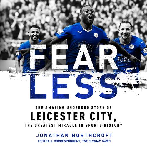 Book cover of Fearless: The Amazing Underdog Story of Leicester City, the Greatest Miracle in Sports History