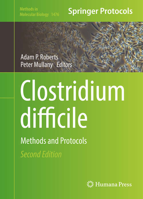 Clostridium difficile: Methods and Protocols (Methods in Molecular Biology #1476)