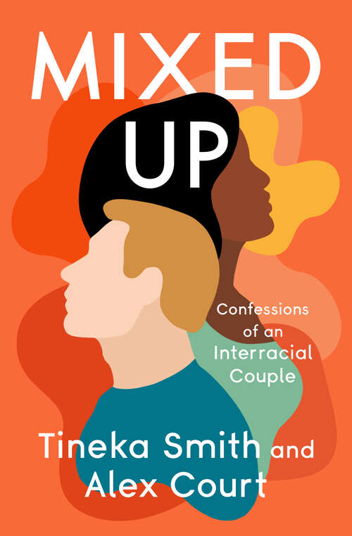 Book cover of Mixed Up: Confessions of an Interracial Couple