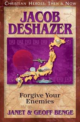 Book cover of Jacob Deshazer: Forgive Your Enemies (Christian Heroes Then & Now)